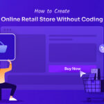 How to Launch a Retail Store Website without Writing a Single Line of Code