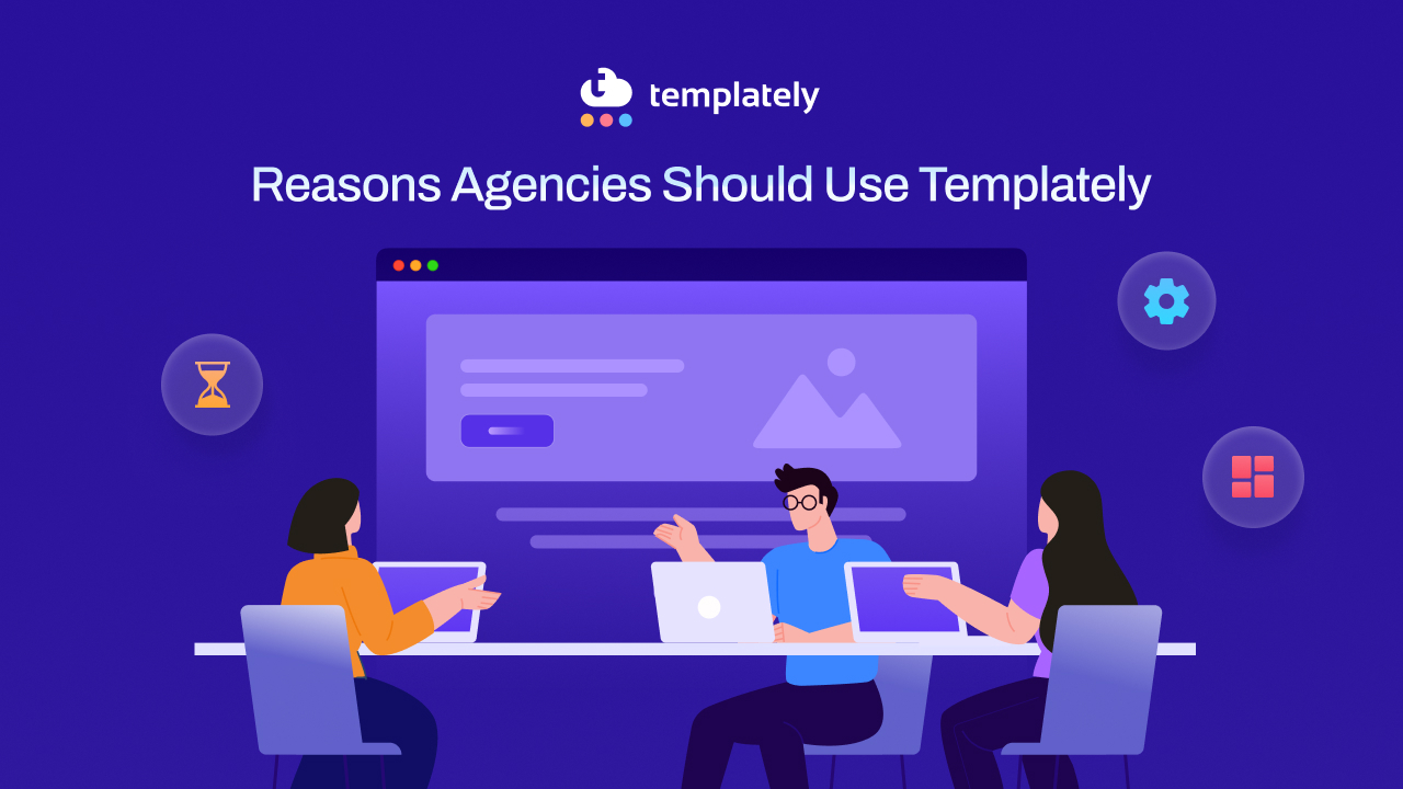 10+ Reasons Agencies Should Use Templately to Build Websites